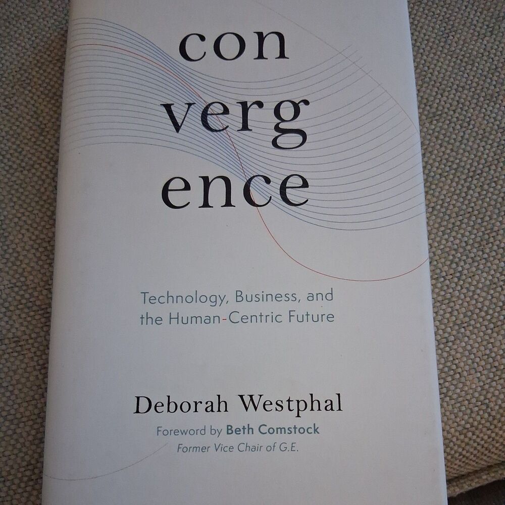 Convergence: Technology, Business, and the Human-Centric Future by Deborah...